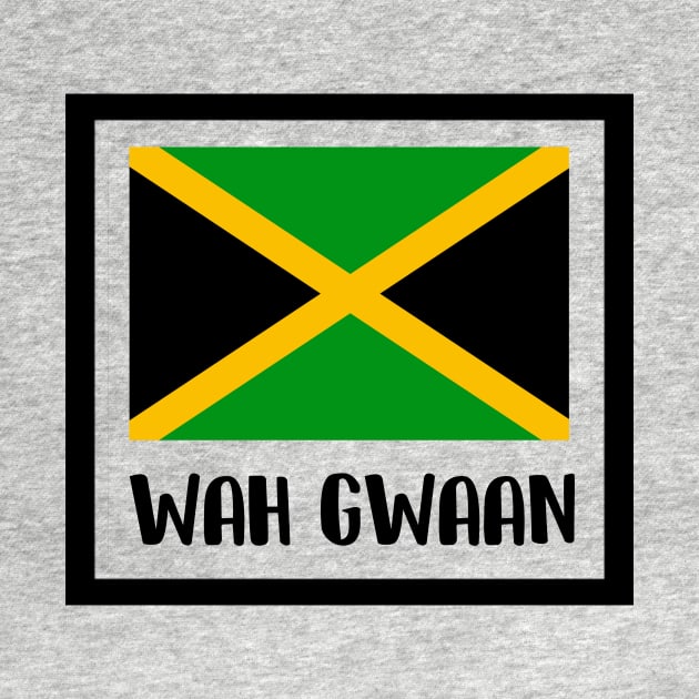 Wah Gwaan, Jamaican Saying, Jamaica Flag by tman4life